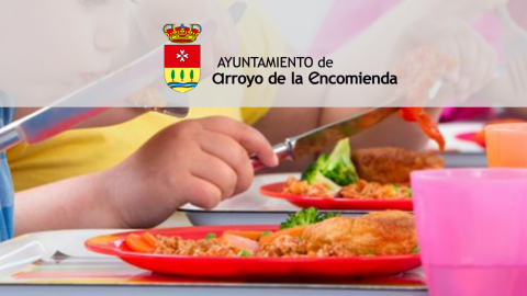 Convocatoria de ayudas de comedor escolar, para el alumnado matriculado en educación infantil (primer ciclo: de 0 a 3 años), curso 2022-2023 en Centros públicos o privados del municipio de Arroyo de la Encomienda.