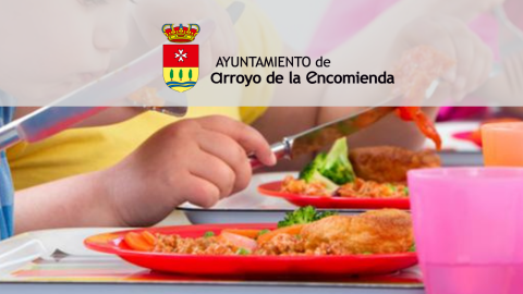 Convocatoria de ayudas de comedor escolar, para el alumnado matriculado en educación infantil (primer ciclo: de 0 a 3 años), curso 2023-2024 en Centros públicos o privados del municipio de Arroyo de la Encomienda.