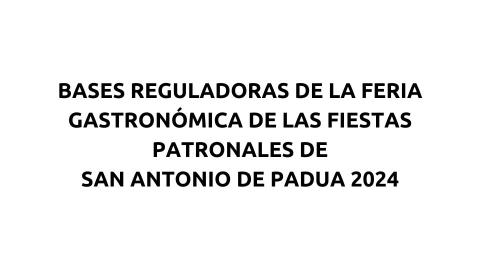 BASES REGULADORAS DE LA FERIA GASTRONÓMICA DE LAS FIESTAS PATRONALES DE SAN ANTONIO DE PADUA 2024